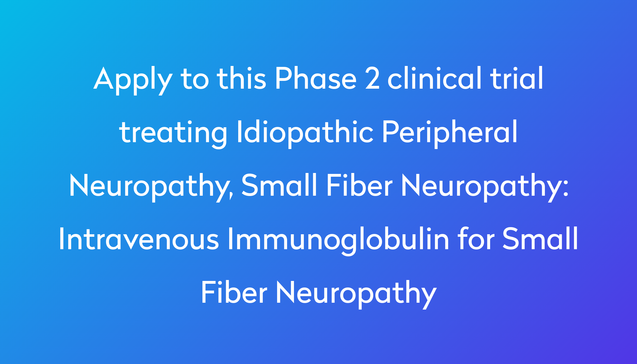 intravenous-immunoglobulin-for-small-fiber-neuropathy-clinical-trial